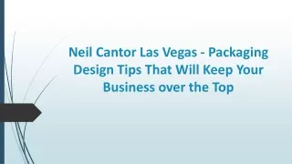 Neil Cantor Las Vegas - Packaging Design That Will Keep Your Business over Top
