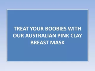 TREAT YOUR BOOBIES WITH OUR AUSTRALIAN PINK CLAY BREAST MASK