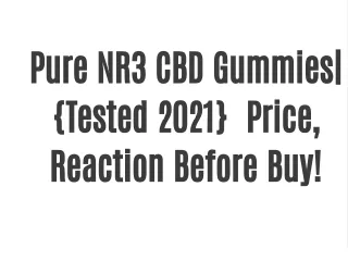 10 Reasons Why Pure NR3 CBD Gummies Is Common In USA.