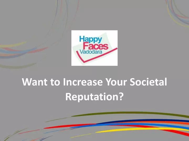 want to increase your societal reputation