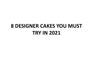 8 DESIGNER CAKES YOU MUST TRY IN 2021