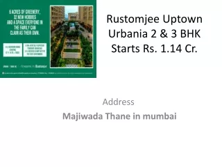 Rustomjee Uptown Urbania 2 & 3 BHK Starts Rs. 1.14 Cr.