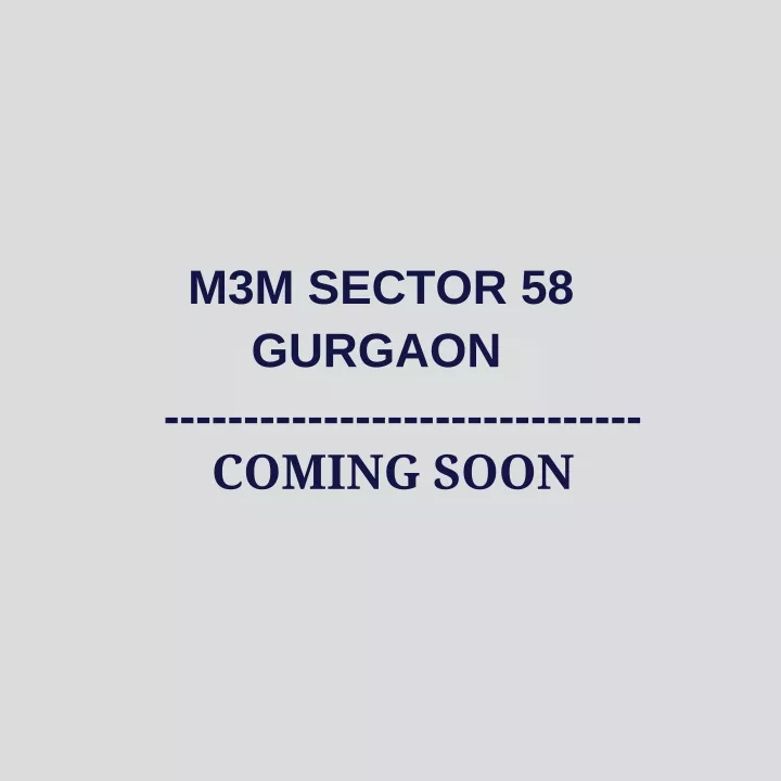 m3m sector 58 gurgaon coming soon