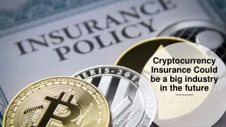 Cryptocurrency Insurance Could be a big industry in the future