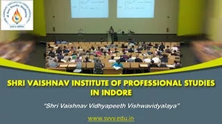 Shri Vaishnav Institute of Professional Studies in Indore, MP