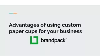 Advantages of using custom paper cups for your business