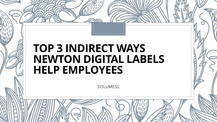 top 3 indirect ways newton digital labels help employees