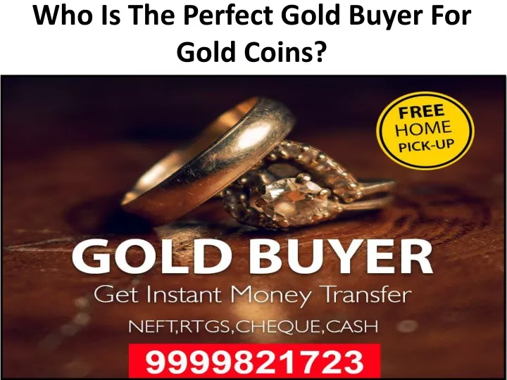 who is the perfect gold buyer for gold coins