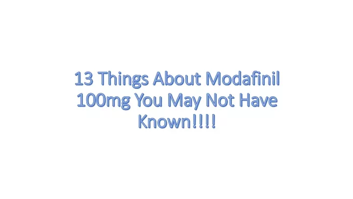 13 things about modafinil 100mg you may not have known