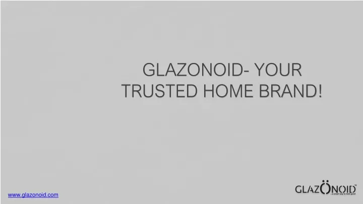 glazonoid your trusted home brand