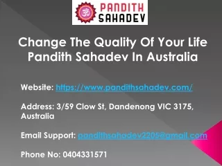Change The Quality Of Your Life Pandith Sahadev In Australia
