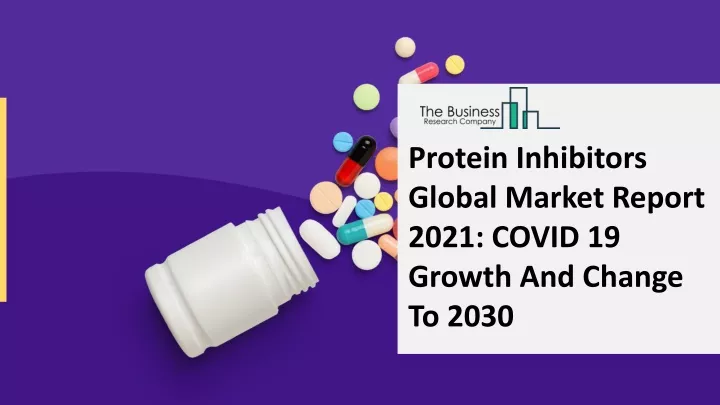 protein inhibitors global market report 2021