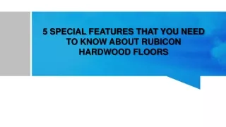 5 SPECIAL FEATURES THAT YOU NEED TO KNOW ABOUT RUBICON HARDWOOD FLOORS