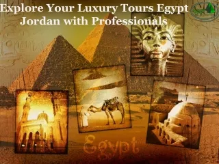 Explore Your Luxury Tours Egypt Jordan with Professionals