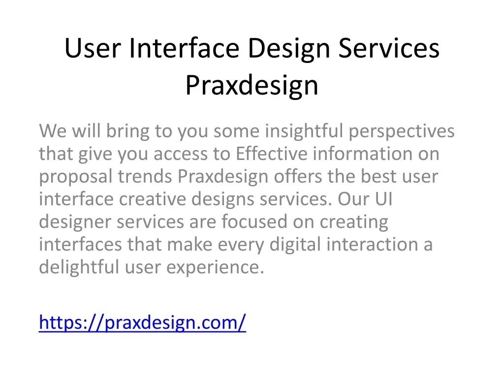 PPT - User Interface Design Services Praxdesign PowerPoint Presentation ...