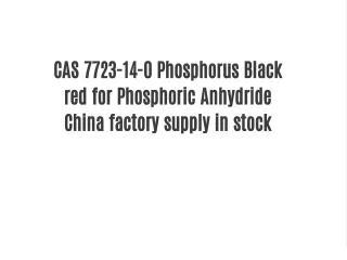 CAS 7723-14-0 Phosphorus Black red for Phosphoric Anhydride China factory supply in stock