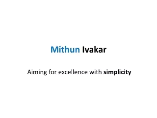 Mithun Ivakar | Aiming for excellence with simplicity