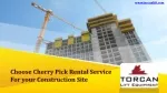 Choose Cherry Pick Rental Service For your Construction Site - slide 1