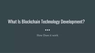 What Is Blockchain Technology Development? How Does It Work?