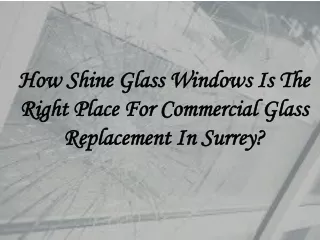 How Shine Glass Windows Is The Right Place For Commercial Glass Replacement In Surrey