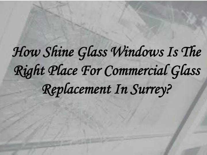 how shine glass windows is the right place for commercial glass replacement in surrey