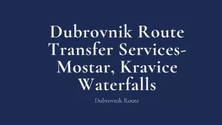Dubrovnik Route Transfer Services- Mostar, Kravice Waterfalls