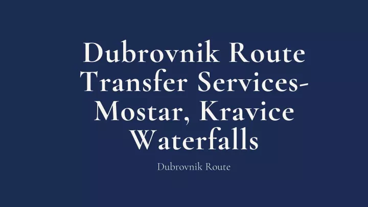 dubrovnik route transfer services mostar kravice