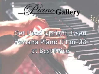 Get Used Upright Yamaha Piano U1 and U3