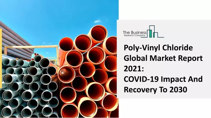 poly vinyl chloride global market report 2021