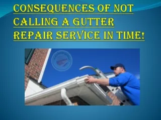 Consequences Of Not Calling A Gutter Repair Service In Time!