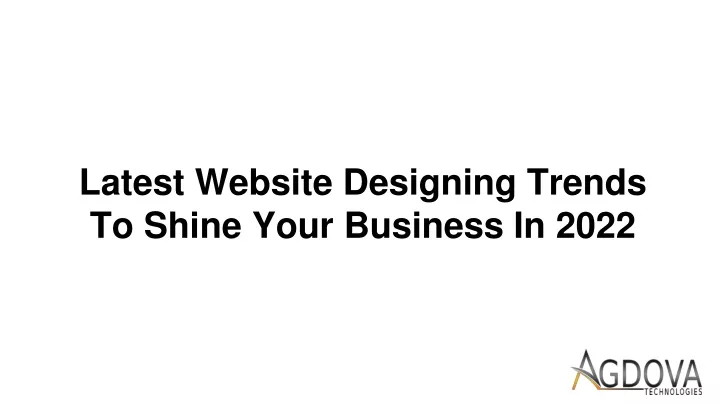 latest website designing trends to shine your business in 2022