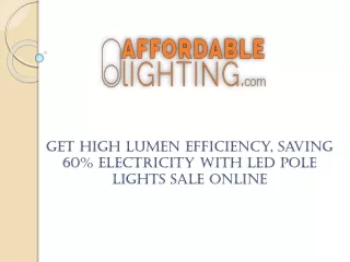 Get high lumen efficiency, saving 60% electricity with LED pole Lights sale online