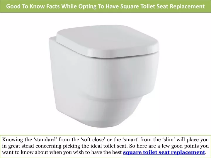 good to know facts while opting to have square toilet seat replacement