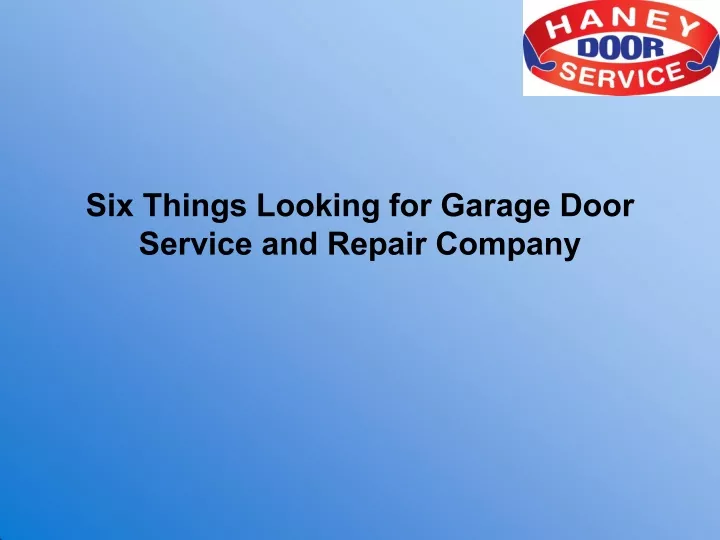 six things looking for garage door service