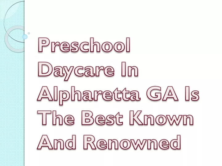 preschool daycare in alpharetta ga is the best known and renowned