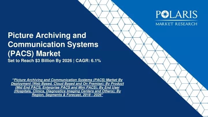 picture archiving and communication systems pacs market set to reach 3 billion by 2026 cagr 6 1