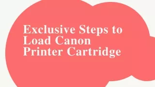 exclusive steps to load canon printer cartridge