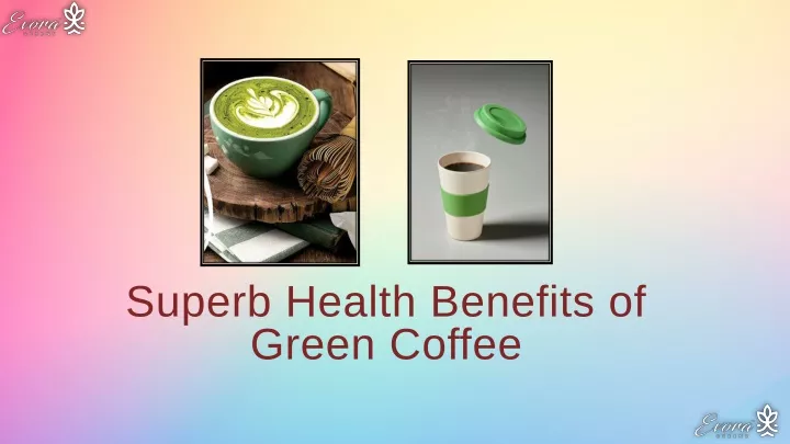 superb health benefits of green coffee