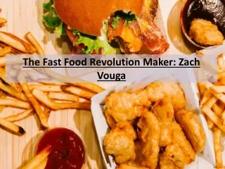 The Fast Food Revolution Maker - Zach Vouga