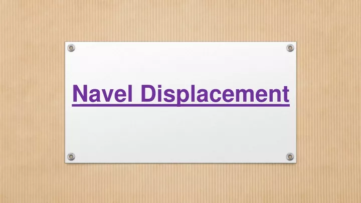 navel displacement