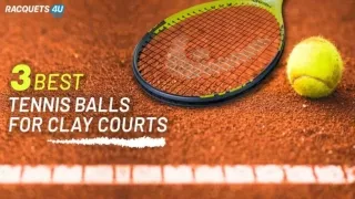 Confused which tennis ball will be best for clay courts?