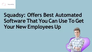 Squadsy Offers Best Automated Software That You Can Use To Get Your New Employees Up