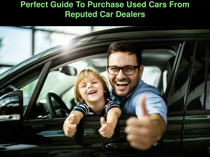 perfect guide to purchase used cars from reputed