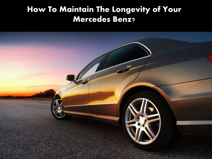 how to maintain the longevity of your mercedes
