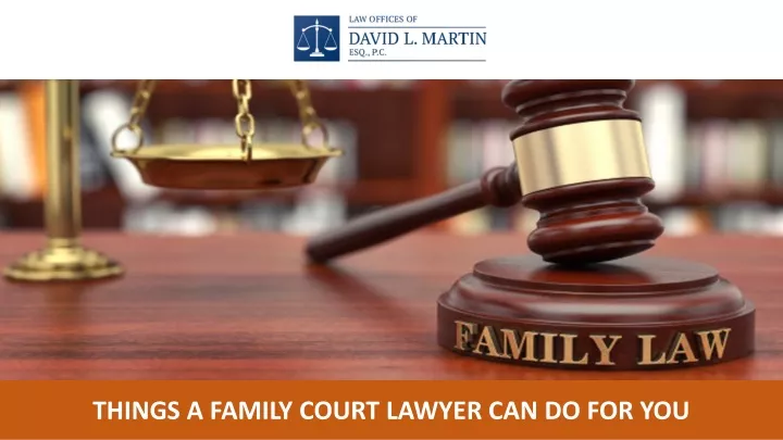 things a family court lawyer can do for you