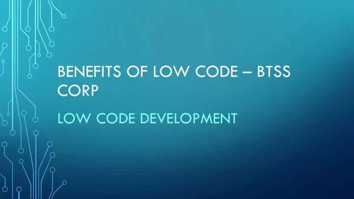 benefits of low code btss corp