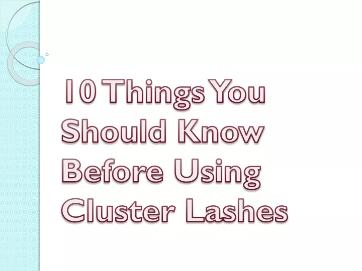 10 things you should know before using cluster lashes