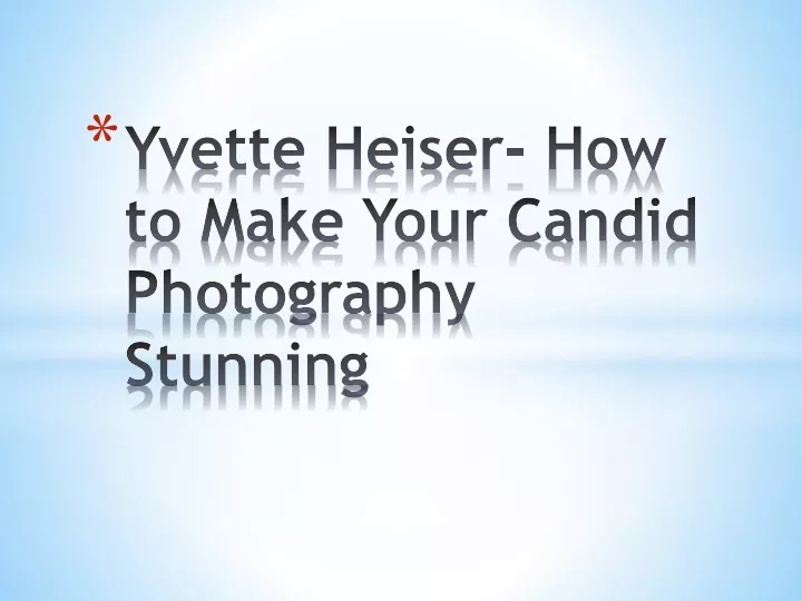 yvette heiser how to make your candid photography stunning