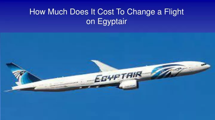 how much does it cost to change a flight on egyptair