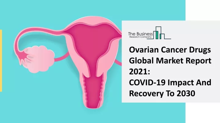 ovarian cancer drugs global market report 2021